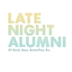 Late Night Alumni - Of Birds, Bees, Butterflies, Etc.